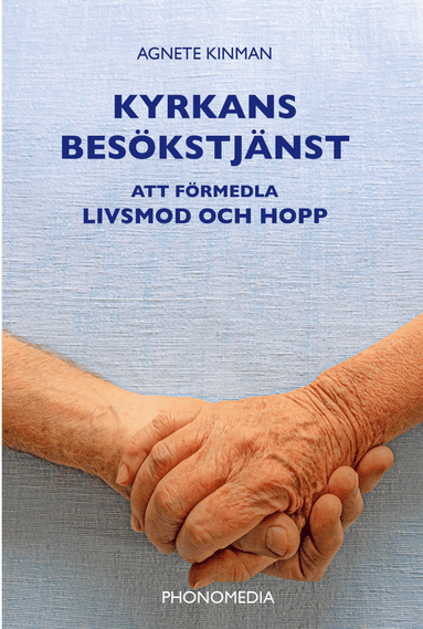 Kyrkans bes�kstj�nst : att f�rmedla livsmod och hopp (inbunden)