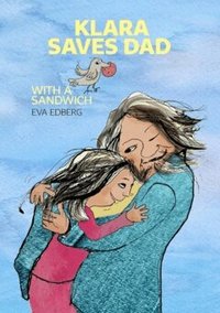 Omslag: Klara saves Dad with a sandwich