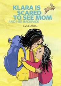 Omslag: Klara is scared to see Mom and her backpack