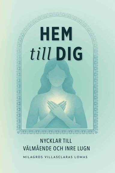 Hem till dig : nycklar till v�lm�ende och inre lugn (h�ftad)
