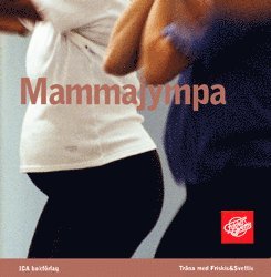 Mammajympa : Träning För Gravida Kvinnor Och Nyblivna Mammor (häftad)