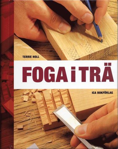 Foga i trä : En utförlig handbok om sammanfogning (pocket)