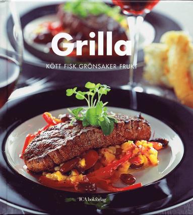 Grilla : Kött fisk grönsaker frukt (inbunden)