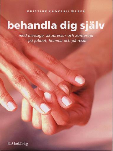 Behandla dig själv : med massage, akupressur och zonterapi (häftad)