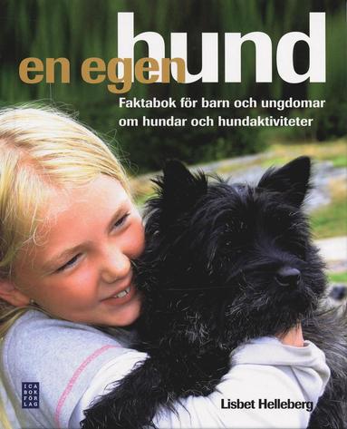 En egen hund : faktabok för barn och ungdomar om hundar och hundaktiviteter (häftad)