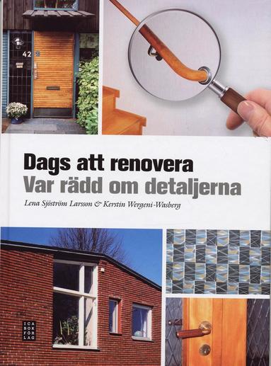 Dags att renovera : var rädd om detaljerna (inbunden)