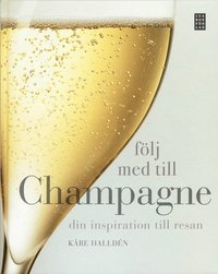 Flj med till Champagne : din inspiration till resan (inbunden)