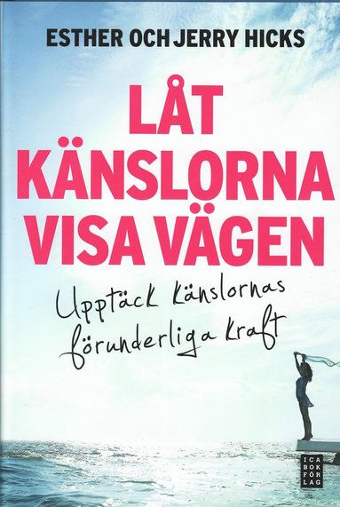 Lt knslorna visa vgen : upptck knslornas frunderliga kraft (inbunden)