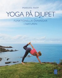 Yoga p djupet : funktionella vningar i naturen (inbunden)
