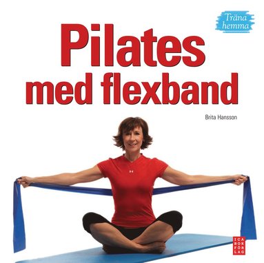 Pilates med flexband : träna hemma (inbunden)