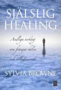Själslig healing : andliga verktyg som främjar hälsa och välbefinnande (inbunden)