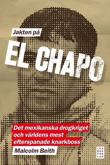 Jakten p El Chapo : det mexikanska drogkriget och vrldens mest efterspanade narkotikaboss (inbunden)