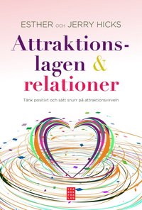 Attraktionslagen & relationer : tnkt positivt och stt snurr p attraktionsvirveln (inbunden)