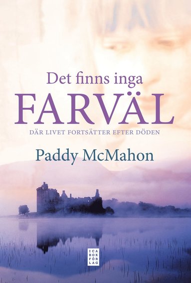 Det finns inga farvl : dr livet fortstter efter dden (inbunden)
