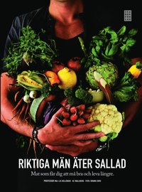 Riktiga män äter sallad : mat som får dig att må bra och leva längre (inbunden)