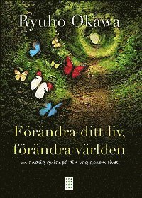 Frndra ditt liv, frndra vrlden : en andlig guide p din vg genom livet (inbunden)