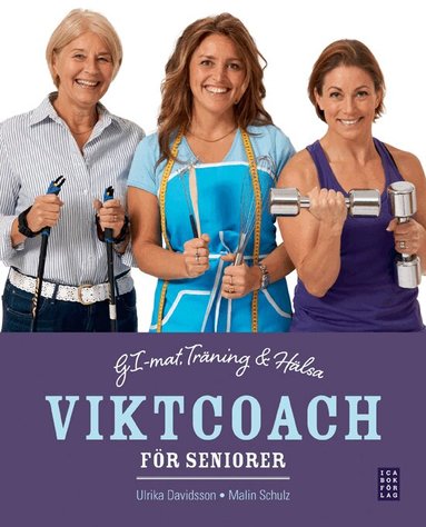 Viktcoach f�r seniorer : GI-mat, tr�ning och h�lsa (inbunden)