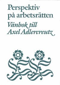 Perspektiv p arbetsrtten Vnbok till Axel Adlercreutz (hftad)