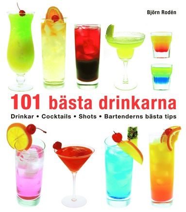 101 bästa drinkarna : drinkar, cocktails, shots, bartenderns bästa tips (pocket)
