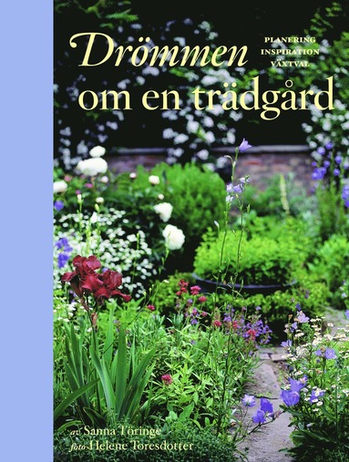 Drömmen om en trädgård : planering inspiration växtval (häftad)