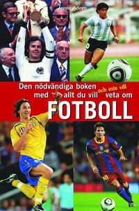 Den ndvndiga boken med allt du vill och inte vill veta om fotboll (kartonnage)