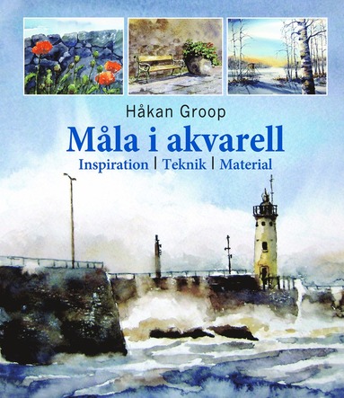 Måla i akvarell : inspiration, teknik, material (inbunden)
