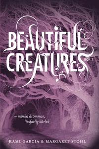 Beautiful Creatures Bok 1, Mörka drömmar, livsfarlig kärlek (inbunden)