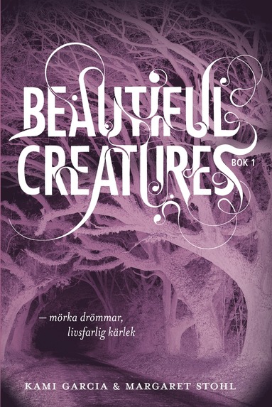 Beautiful Creatures Bok 1, M�rka dr�mmar, livsfarlig k�rlek (inbunden)