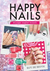 Happy nails : fixa snygga naglar enkelt (inbunden)