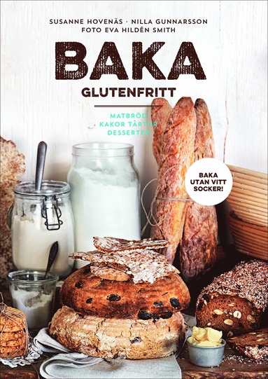 Baka glutenfritt : matbrd, kakor, trtor och desserter (inbunden)