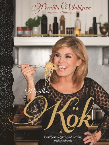 Pernillas kök - familjematlagning till vardag, fredag och helg (inbunden)