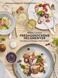 Fredagskockens helgmenyer : trerttersmiddagar med vintips (inbunden)