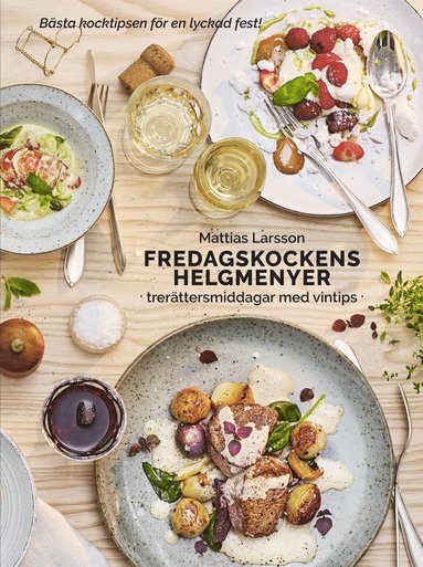 Fredagskockens helgmenyer : trerättersmiddagar med vintips (inbunden)