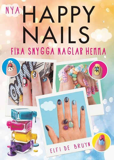 Nya Happy Nails : fixa snygga naglar hemma (inbunden)