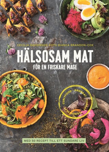 Hälsosam mat för en friskare mage : med 50 recept till ett sundare liv (häftad)