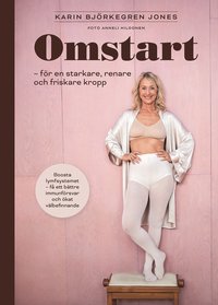 Omstart : för en starkare, renare och friskare kropp (inbunden)
