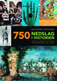 750 nedslag i historien : frn alkemi till tzi (inbunden)