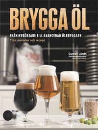 Brygga l : frn nybrjare till avancerad lbryggare - tips, metoder och recept (inbunden)