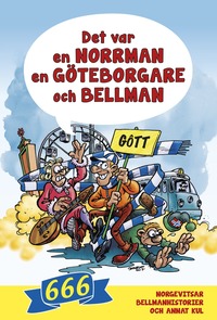 Det var en norrman, en gteborgare och Bellman : 666 norgevitsar, bellmanhistorier och annat kul (kartonnage)