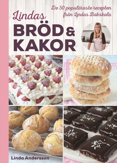 Lindas brd & kakor : de 50 populraste recepten frn Lindas bakskola (inbunden)