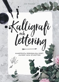 Kalligrafi och lettering : handtexta personliga kort, kuvert och etiketter (inbunden)