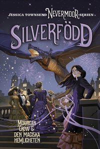 Omslag: Silverfödd : Morrigan Crow och den magiska hemligheten