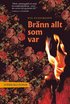 Bränn allt som var
