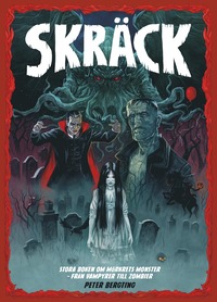 Skräck : stora boken om mörkrets monster - från vampyrer till zombier (inbunden)