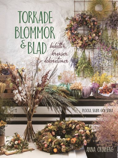 Torkade blommor & blad : buketter, kransar, dekorationer (spel)