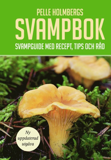 Pelle Holmbergs svampbok : svampguide med recept, tips och rd (inbunden)