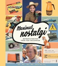 Maximal nostalgi : retrofavoriter frn fem decennier (inbunden)