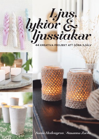 Ljus, lyktor & ljusstakar : 44 kreativa projekt att gra sjlv (inbunden)