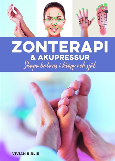 Zonterapi & akupressur : skapa balans i kropp och sjl (inbunden)