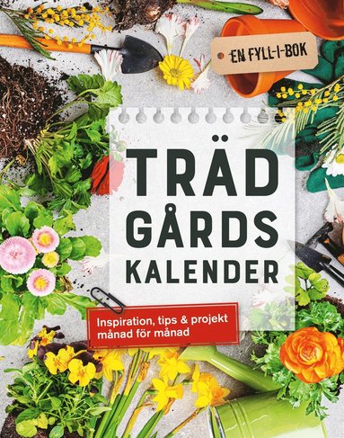 Trädgårdskalender : inspiration, tips & projekt månad för månad (kartonnage)